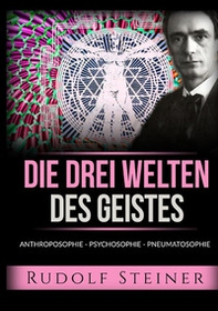 Die drei welten des geistes. Anthroposophie Psychosophie Pneumatosophie - Librerie.coop Die drei welten des geistes. Anthroposophie Psychosophie Pneumatosophie - Librerie.coop