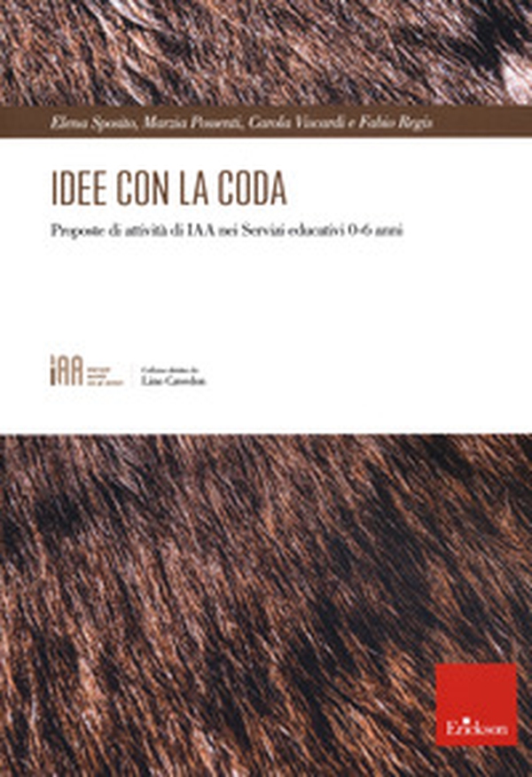 Idee con la coda. Proposte di attività di IAA nei servizi educatici 0-6 anni - Librerie.coop Idee con la coda. Proposte di attività di IAA nei servizi educatici 0-6 anni - Librerie.coop