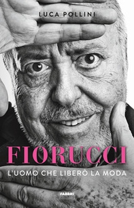 Fiorucci. L'uomo che liberò la moda - Librerie.coop