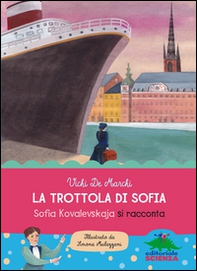 La trottola di Sofia. Sofia Kovalevskaja si racconta - Librerie.coop La trottola di Sofia. Sofia Kovalevskaja si racconta - Librerie.coop