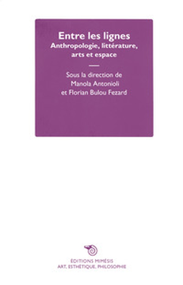 Entre les lignes. Anthropologie, littérature, arts et espace - Librerie.coop Entre les lignes. Anthropologie, littérature, arts et espace - Librerie.coop