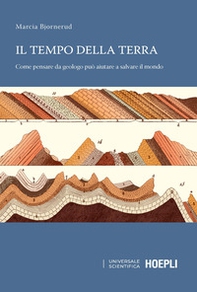 Il tempo della terra. Come pensare da geologo può aiutare a salvare il mondo - Librerie.coop