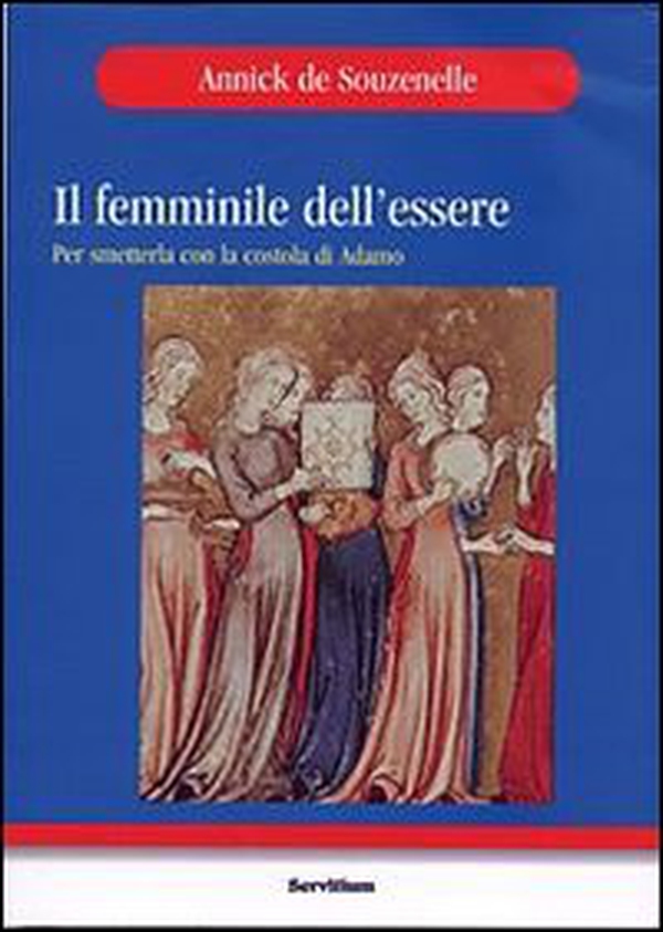 Il femminile dell'essere. Per smetterla con la «costola» di Adamo - Librerie.coop Il femminile dell'essere. Per smetterla con la «costola» di Adamo - Librerie.coop