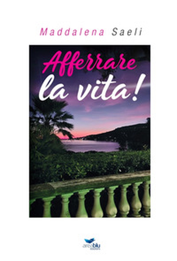 Afferrare la vita! - Librerie.coop Afferrare la vita! - Librerie.coop