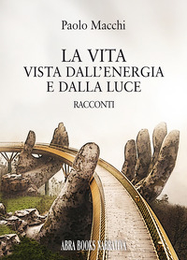 La vita vista dall'energia e dalla luce - Librerie.coop La vita vista dall'energia e dalla luce - Librerie.coop
