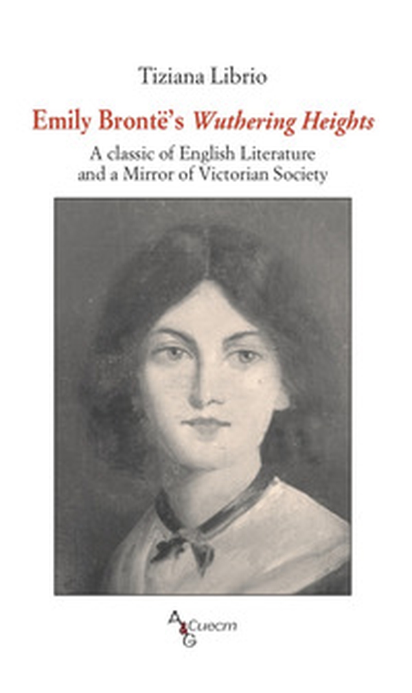 Emily Brontë's Wuthering Heights. A classic of English literature and a mirror of Victorian society - Librerie.coop Emily Brontë's Wuthering Heights. A classic of English literature and a mirror of Victorian society - Librerie.coop