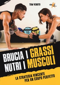 Brucia i grassi, nutri i muscoli. La strategia vincente per un corpo perfetto - Librerie.coop Brucia i grassi, nutri i muscoli. La strategia vincente per un corpo perfetto - Librerie.coop