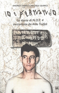 Io e Fernando. La storia di N.O.F.4 raccontata da Aldo Trafeli - Librerie.coop