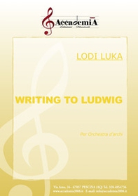 Writing to Ludwig. Per orchestra d'archi - Librerie.coop