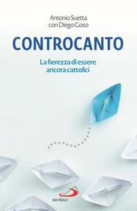 Controcanto. La fierezza di essere ancora cattolici - Librerie.coop Controcanto. La fierezza di essere ancora cattolici - Librerie.coop