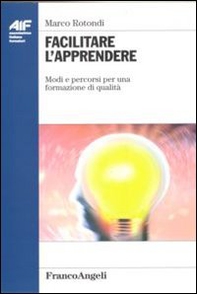 Facilitare l'apprendere. Modi e percorsi per una formazione di qualità - Librerie.coop