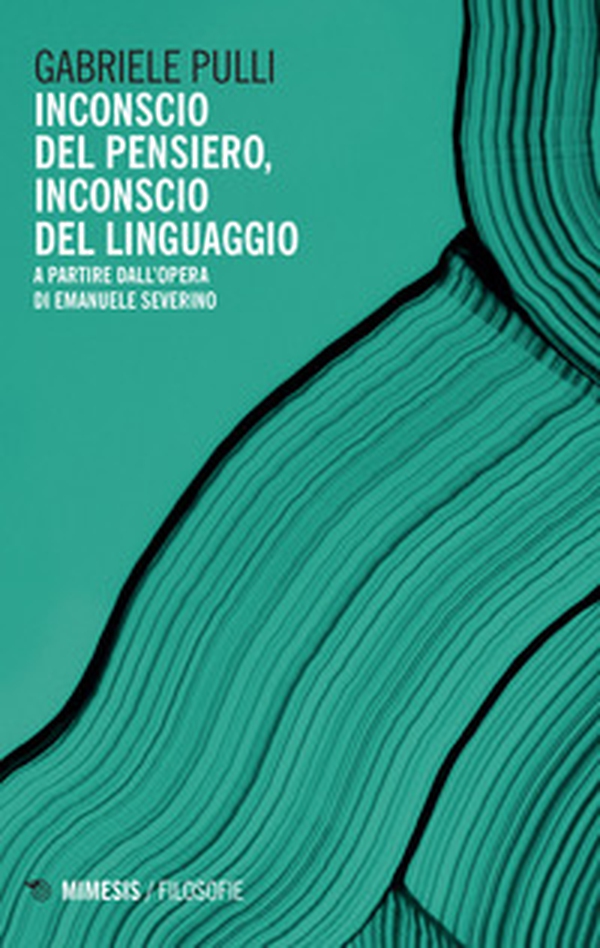 Inconscio del pensiero, inconscio del linguaggio. A partire dall'opera di Emanuele Severino - Librerie.coop Inconscio del pensiero, inconscio del linguaggio. A partire dall'opera di Emanuele Severino - Librerie.coop