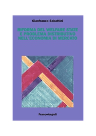 Riforma del welfare state e problema distributivo nell'economia di mercato - Librerie.coop Riforma del welfare state e problema distributivo nell'economia di mercato - Librerie.coop