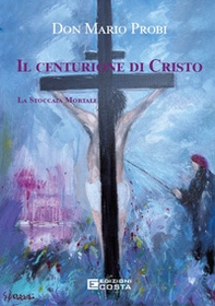Il centurione di Cristo. La stoccata mortale - Librerie.coop Il centurione di Cristo. La stoccata mortale - Librerie.coop