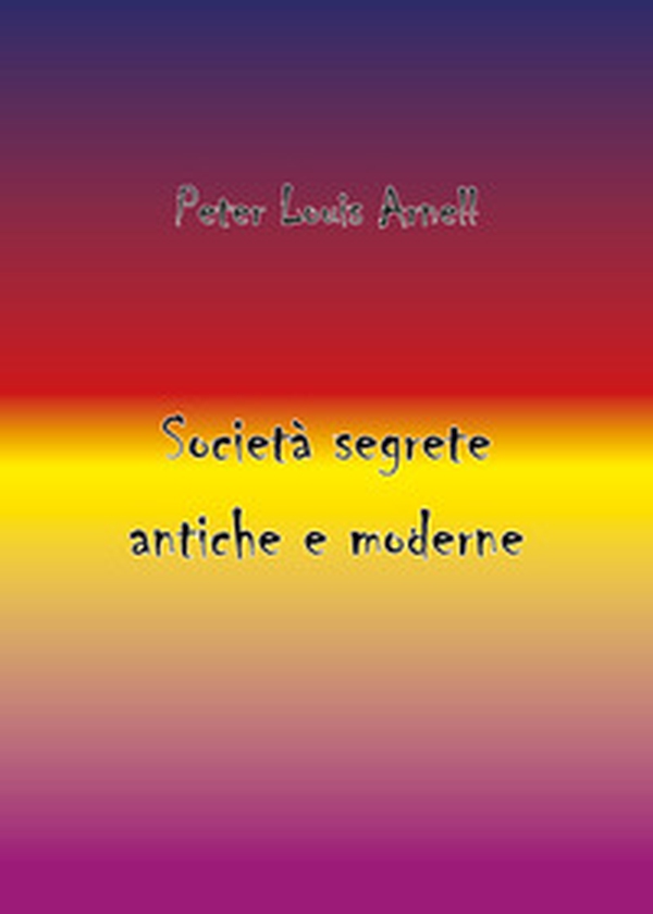 Società segrete antiche e moderne - Librerie.coop Società segrete antiche e moderne - Librerie.coop