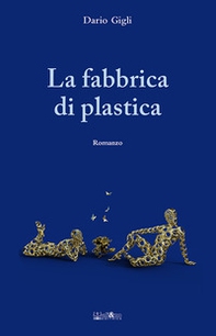 La fabbrica di plastica - Librerie.coop