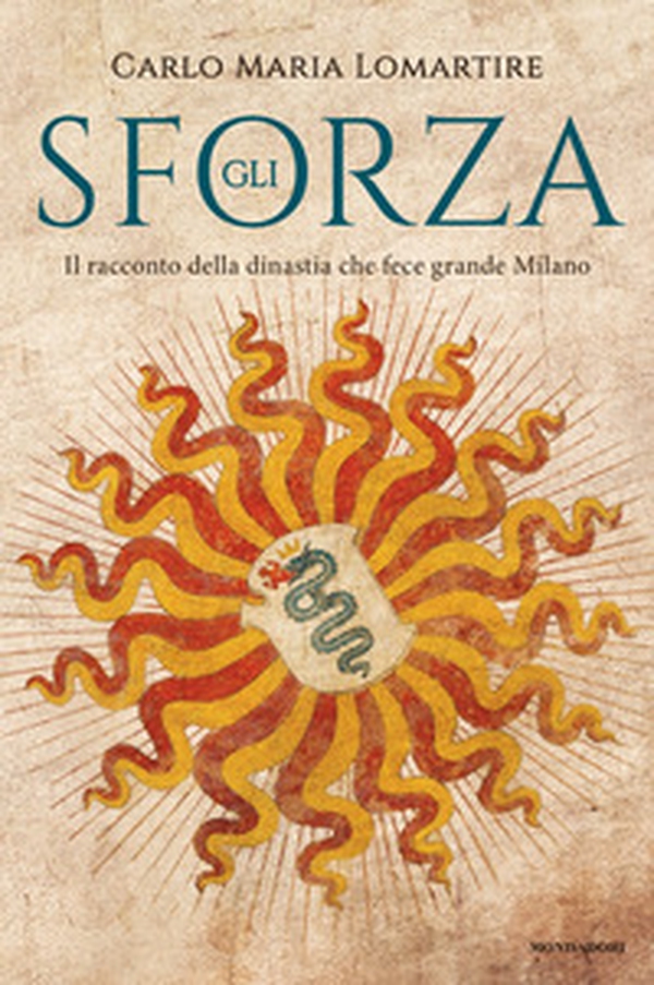 Gli Sforza. Il racconto della dinastia che fece grande Milano - Librerie.coop Gli Sforza. Il racconto della dinastia che fece grande Milano - Librerie.coop