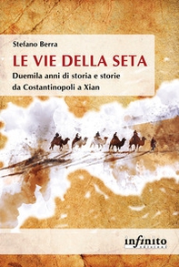 Le vie della seta. Duemila anni di storia e storie da Costantinopoli a Xian - Librerie.coop Le vie della seta. Duemila anni di storia e storie da Costantinopoli a Xian - Librerie.coop