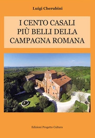I cento casali più belli della campagna romana - Librerie.coop