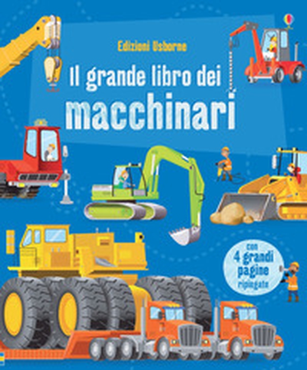 Il grande libro dei macchinari - Librerie.coop