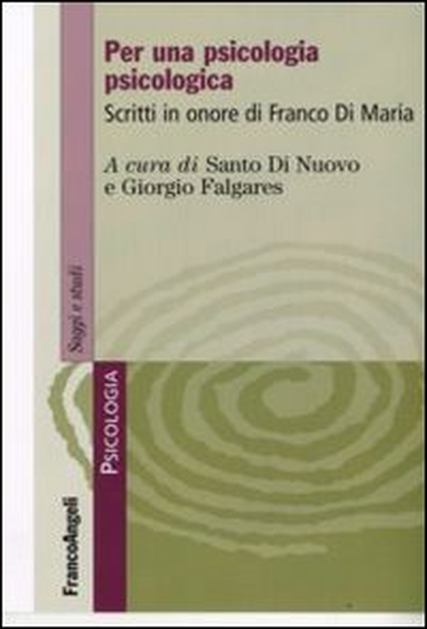 Per una psicologia psicologica. Scritti in onore di Franco Di Maria - Librerie.coop Per una psicologia psicologica. Scritti in onore di Franco Di Maria - Librerie.coop
