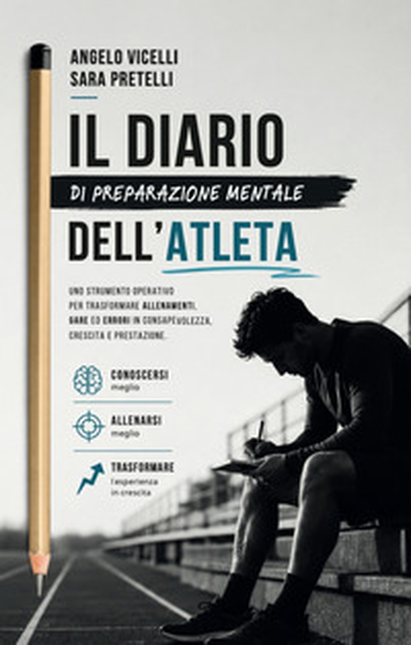 Il diario di preparazione mentale dell'atleta. Uno strumento operativo per trasformare allenamenti e gare in consapevolezza, crescita e prestazione - Librerie.coop