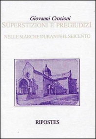 Superstizioni e pregiudizi nelle Marche durante il Seicento - Librerie.coop Superstizioni e pregiudizi nelle Marche durante il Seicento - Librerie.coop