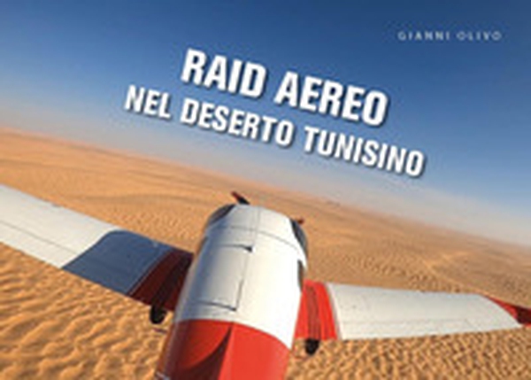 Raid aereo nel deserto - Librerie.coop Raid aereo nel deserto - Librerie.coop