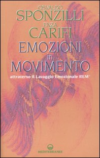 Emozioni in movimento attraverso il Lavaggio Emozionale REM® - Librerie.coop Emozioni in movimento attraverso il Lavaggio Emozionale REM® - Librerie.coop