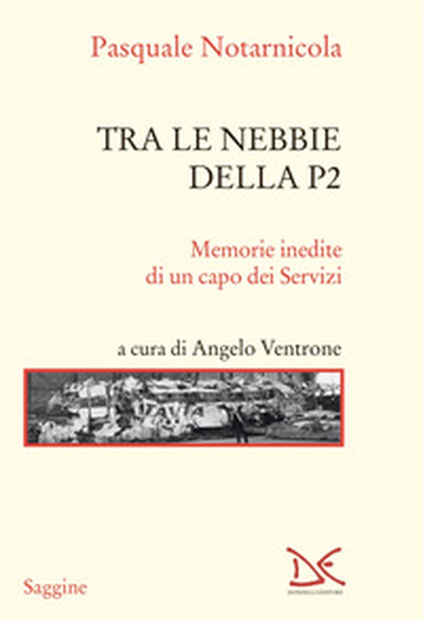 Tra le nebbie della P2. Memorie inedite di un capo dei Servizi - Librerie.coop Tra le nebbie della P2. Memorie inedite di un capo dei Servizi - Librerie.coop