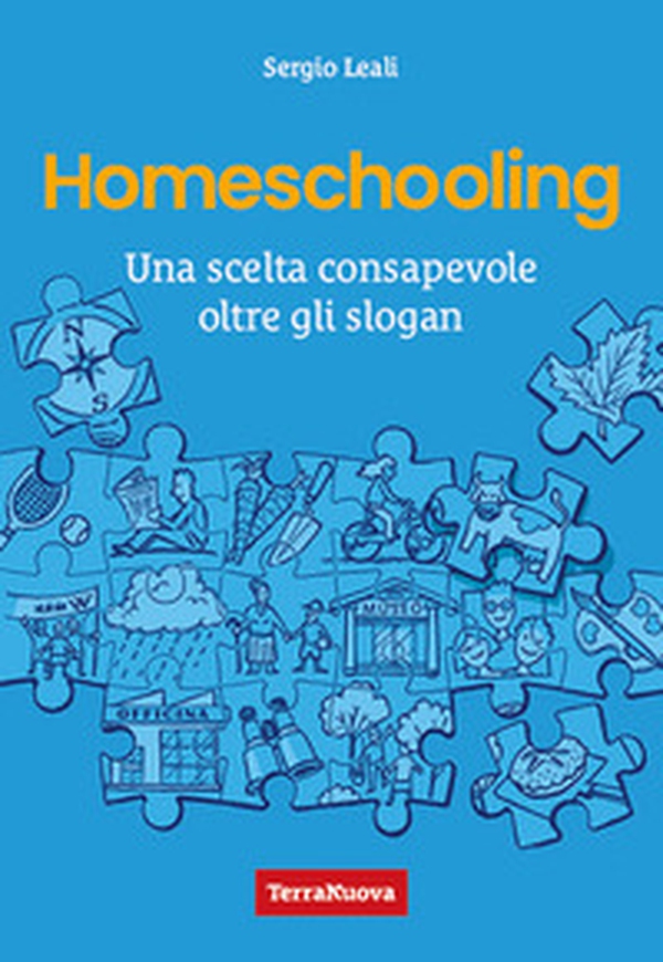 Homeschooling. Una scelta consapevole oltre gli slogan - Librerie.coop Homeschooling. Una scelta consapevole oltre gli slogan - Librerie.coop