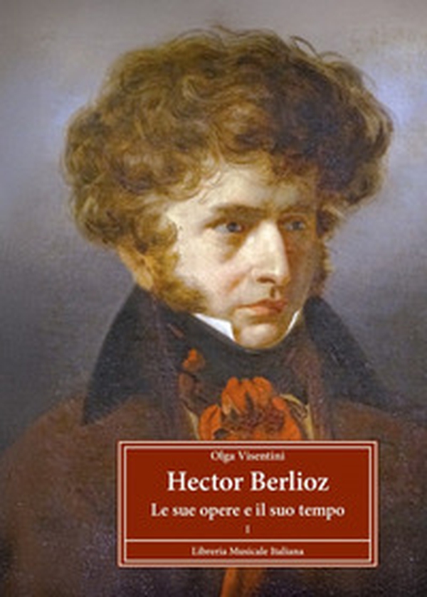 Hector Berlioz le sue opere e il suo tempo - Librerie.coop Hector Berlioz le sue opere e il suo tempo - Librerie.coop