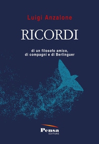 Ricordi di un filosofo amico, di compagni e di Berlinguer - Librerie.coop