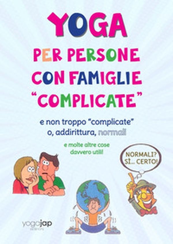 Yoga per persone con famiglie «complicate»... E non troppo «complicate» o, addirittura, normali - Librerie.coop Yoga per persone con famiglie «complicate»... E non troppo «complicate» o, addirittura, normali - Librerie.coop