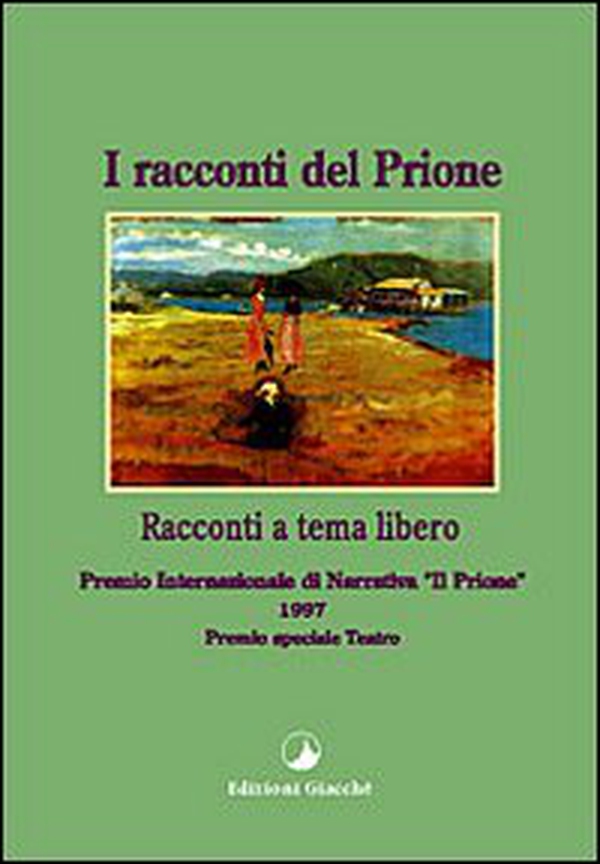I racconti del Prione '97. Antologia del Premio internazionale di narrativa «Il Prione» 1997 - Librerie.coop I racconti del Prione '97. Antologia del Premio internazionale di narrativa «Il Prione» 1997 - Librerie.coop