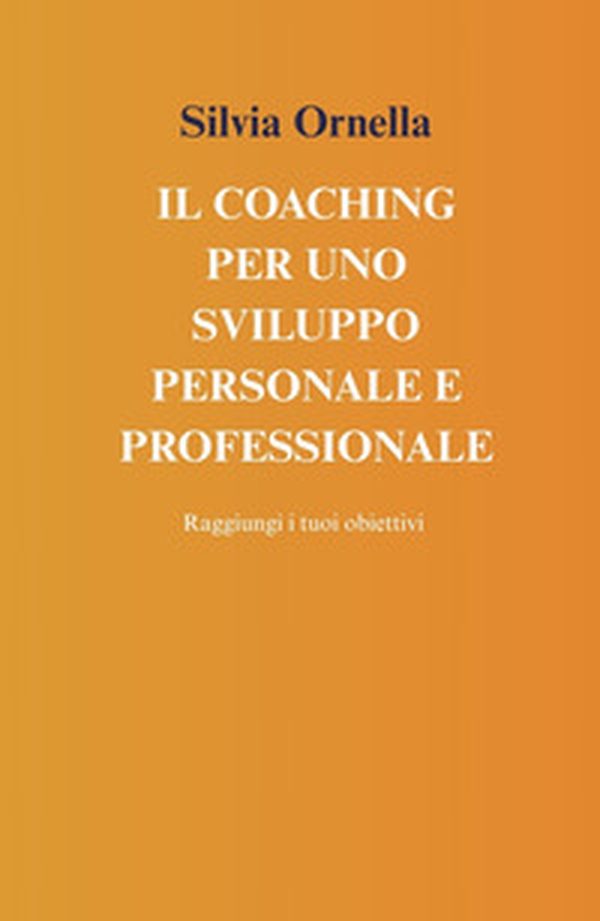 Il coaching per uno sviluppo personale e professionale - Librerie.coop Il coaching per uno sviluppo personale e professionale - Librerie.coop