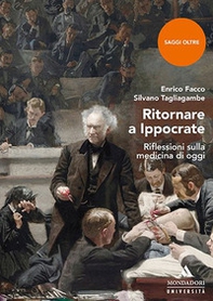 Ritornare a Ippocrate. Riflessioni sulla medicina di oggi - Librerie.coop Ritornare a Ippocrate. Riflessioni sulla medicina di oggi - Librerie.coop