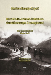 Disastro nella miniera Trabonella visto dalla montagna di Castrogiovanni. Con un racconto di Mario Zurli - Librerie.coop