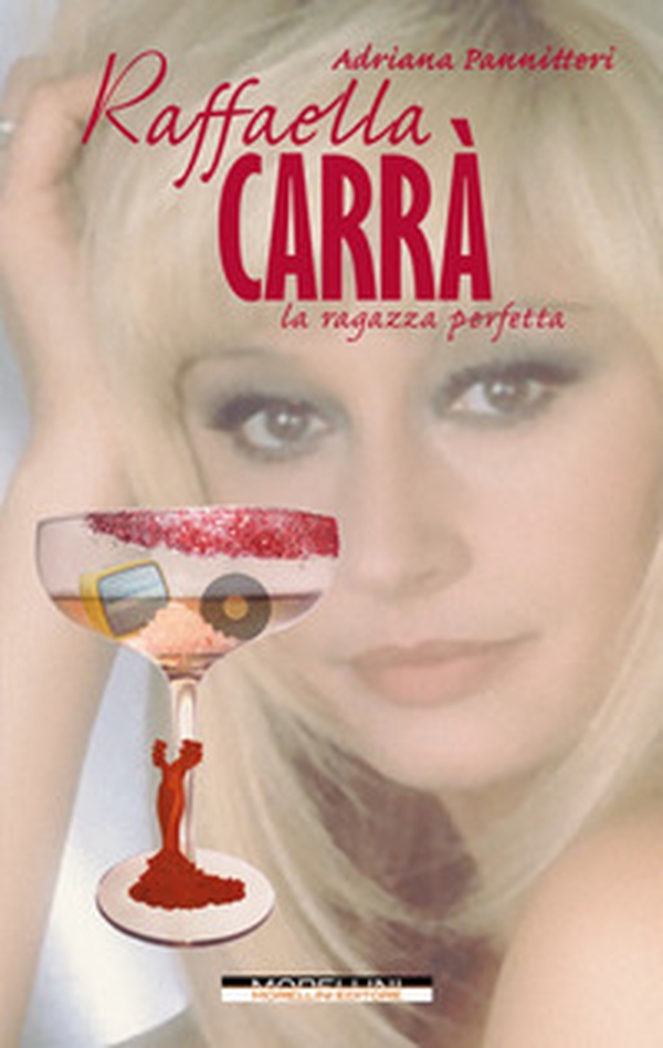 Raffaella Carrà. La ragazza perfetta - Librerie.coop Raffaella Carrà. La ragazza perfetta - Librerie.coop