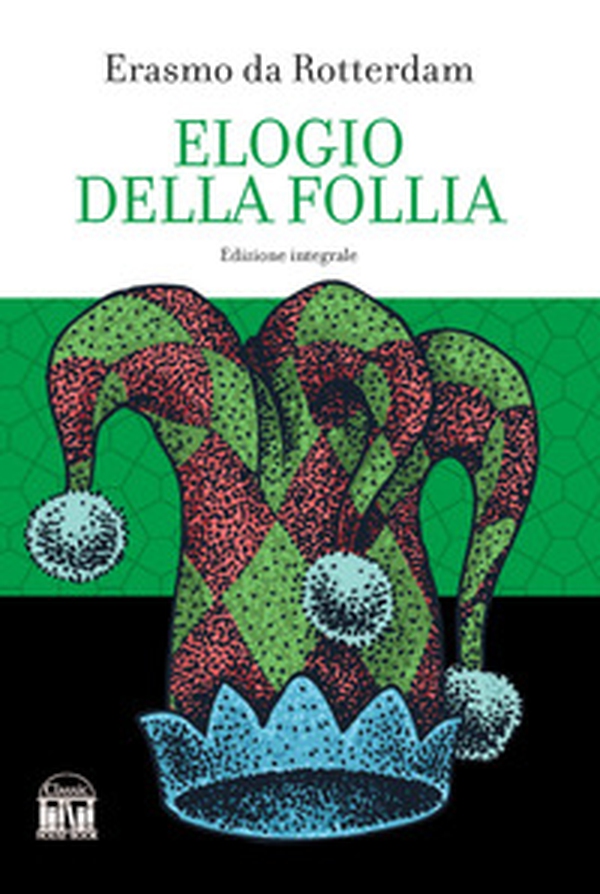 Elogio della follia - Librerie.coop Elogio della follia - Librerie.coop