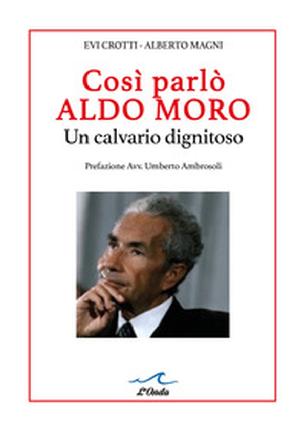 Così parlò Aldo Moro. Un calvario dignitoso. Studio grafologico dei 400 manscritti - Librerie.coop Così parlò Aldo Moro. Un calvario dignitoso. Studio grafologico dei 400 manscritti - Librerie.coop