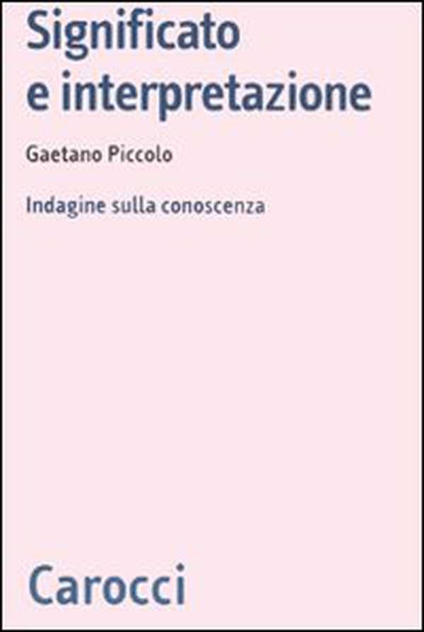 Significato e interpretazione. Indagine sulla conoscenza - Librerie.coop