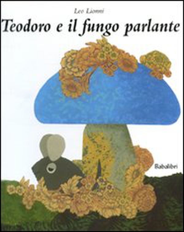 Teodoro e il fungo parlante - Librerie.coop Teodoro e il fungo parlante - Librerie.coop