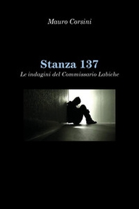 Stanza 137. Le indagini del commissario Labiche - Librerie.coop