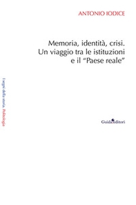 Memoria, identità, crisi. Un viaggio tra le istituzioni e il «Paese reale» - Librerie.coop
