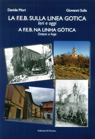 La F.e.b. sulla Linea Gotica. Ieri e oggi-A F.e.b. na Linha Gótica ontem e hoje - Librerie.coop La F.e.b. sulla Linea Gotica. Ieri e oggi-A F.e.b. na Linha Gótica ontem e hoje - Librerie.coop
