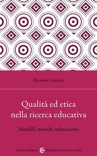 Qualità ed etica nella ricerca educativa. Modelli, metodi, valutazione - Librerie.coop