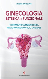 Ginecologia estetica e funzionale. Trattamenti combinati per il ringiovanimento vulvo-vaginale - Librerie.coop