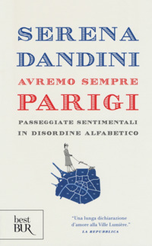 Avremo sempre Parigi. Passeggiate sentimentali in disordine alfabetico - Librerie.coop Avremo sempre Parigi. Passeggiate sentimentali in disordine alfabetico - Librerie.coop