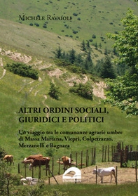 Altri ordini sociali, giuridici e politici. Un viaggio tra le comunanze agrarie umbre di Massa Martana, Viepri, Colpetrazzo, Mezzanelli e Bagnara - Librerie.coop